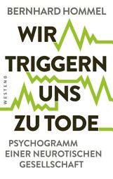 Icon image Wir triggern uns zu Tode: Psychogramm einer neurotischen Gesellschaft