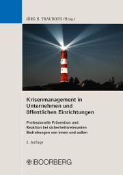 Icon image Krisenmanagement in Unternehmen und öffentlichen Einrichtungen: Professionelle Prävention und Reaktion bei sicherheitsrelevanten Bedrohungen von innen und außen, Ausgabe 2