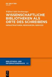 Icon image Wissenschaftliche Bibliotheken als Orte des Schreibens: Infrastrukturen, Ressourcen, Services
