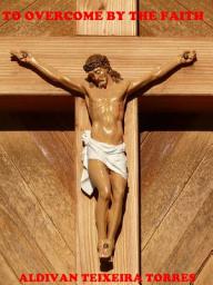 Icon image To overcome by the faith
