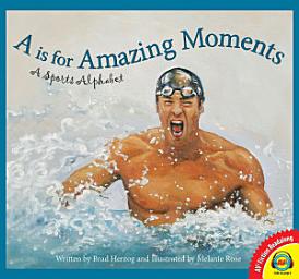 Icon image A is for Amazing Moments: A Sports Alphabet
