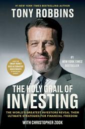 Icon image The Holy Grail of Investing: The World's Greatest Investors Reveal Their Ultimate Strategies for Financial Freedom