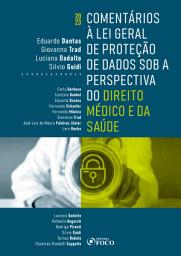Icon image Comentários à Lei Geral de Proteção de Dados: Sob a perspectiva do direito médico e da saúde