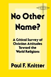 Icon image No Other Name?: A Critical Survey of Christian Attitudes Toward the World Religions