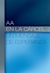 Icon image AA en la Cárcel: Un Mensaje de Esperanza