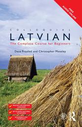 Icon image Colloquial Latvian: The Complete Course for Beginners, Edition 2