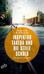 Icon image Inspektor Takeda und die stille Schuld: Kriminalroman, Ausgabe 4