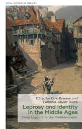Icon image Leprosy and identity in the Middle Ages: From England to the Mediterranean
