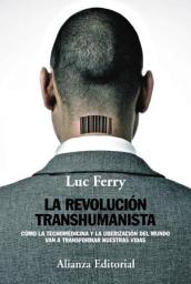 Icon image La revolución transhumanista: Cómo la tecnomedicina y la uberización del mundo van a transformar nuestras vidas