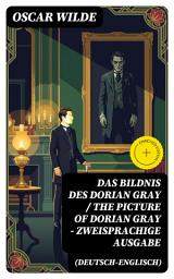 Icon image Das Bildnis des Dorian Gray / The Picture of Dorian Gray - Zweisprachige Ausgabe (Deutsch-Englisch): Bereicherte Ausgabe. Schönheit, Moral und Seelenverfall