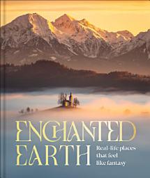Icon image Enchanted Earth: Real-Life Places That Feel Like Fantasy