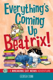 Icon image Everything's Coming Up Beatrix!: A Breaking Cat News Adventure