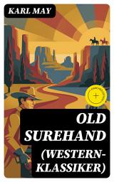 Icon image Old Surehand (Western-Klassiker): Bereicherte Ausgabe. Historische Abenteuerromane