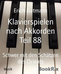 Icon image Klavierspielen nach Akkorden Teil 88: Schwer mit den Schätzen des Orients