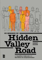 Icon image Os meninos de Hidden Valley Road: A tragédia familiar e o mistério da esquizofrenia