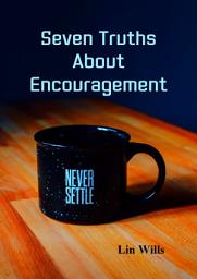 Icon image Seven Truths About Encouragement