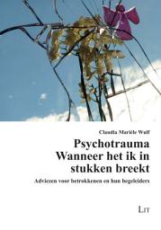 Icon image Psychotrauma: Wanneer het ik in stukken breekt. Adviezen voor betrokkenen en hun begeleiders