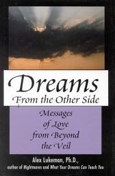 Icon image Dreams from the Other Side: Messages of Love from Beyond the Veil