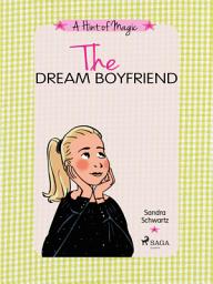 Icon image The Dream Boyfriend: A fun story about friendship, crushes, and discovering the magic inside you