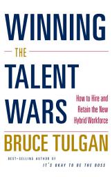 Icon image Winning the Talent Wars: How to Build a Lean, Flexible, High-Performance Workplace