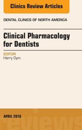 Icon image Pharmacology for the Dentist, An Issue of Dental Clinics of North America
