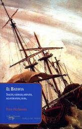 Icon image El Batavia: Traición, naufragio, asesinatos, esclavitud sexual, valor...