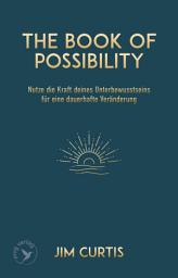 Icon image The Book of Possibility: Nutze die Kraft deines Unterbewusstseins für eine dauerhafte Veränderung | Mit 6 Meditationen zum Anhören, dein persönliches Transformations-Coaching