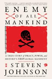Icon image Enemy of All Mankind: A True Story of Piracy, Power, and History's First Global Manhunt