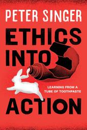 Icon image Ethics into Action: Learning from a Tube of Toothpaste