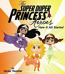Icon image The Super Duper Princess Heroes: How It All Started