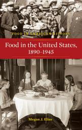 Icon image Food in the United States, 1890-1945