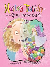 Icon image Hailey Twitch and the Great Teacher Switch
