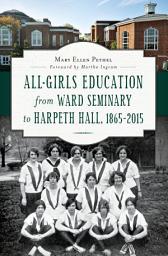 Icon image All-Girls Education from Ward Seminary to Harpeth Hall, 1865–2015