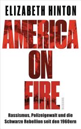 Icon image America on Fire: Rassismus, Polizeigewalt und die Schwarze Rebellion seit den 1960ern
