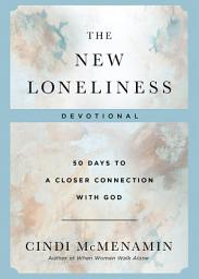 Icon image The New Loneliness Devotional: 50 Days to a Closer Connection with God
