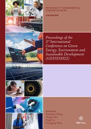 Icon image Proceedings of the 3rd International Conference on Green Energy, Environment and Sustainable Development (GEESD2022)