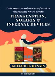 Icon image OVER EXCESSIVE AMBITION AS REFLECTED IN THREE SCIENCE FICTION NOVELS: FRANKENSTEIN, SOLARIS AND INFERNAL DEVICES