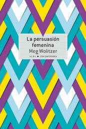 Icon image La persuasión femenina