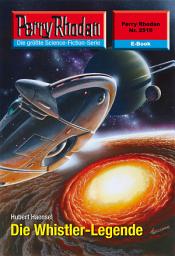 Icon image Perry Rhodan 2510: Die Whistler-Legende: Perry Rhodan-Zyklus "Stardust"