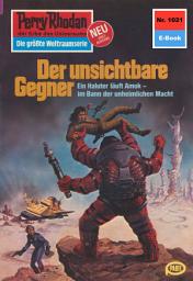 Icon image Perry Rhodan 1021: Der unsichtbare Gegner: Perry Rhodan-Zyklus "Die kosmische Hanse"
