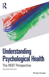 Icon image Understanding Psychological Health: The REBT Perspective, Edition 2