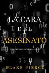 Icon image La cara del asesinato (Un misterio de Zoe Prime—Libro 2)