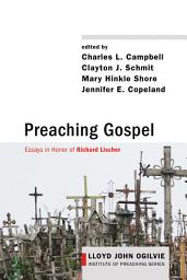 Icon image Preaching Gospel: Essays in Honor of Richard Lischer