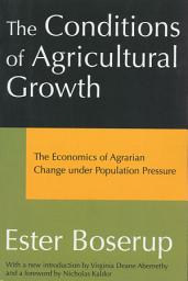 Icon image The Conditions of Agricultural Growth: The Economics of Agrarin Change under Population Pressure