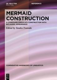 Icon image Mermaid Construction: A Compound-Predicate Construction with Biclausal Appearance