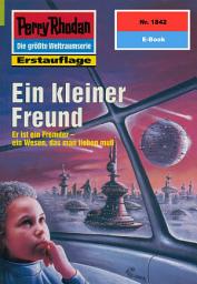 Icon image Perry Rhodan 1842: Ein kleiner Freund: Perry Rhodan-Zyklus "Die Tolkander"