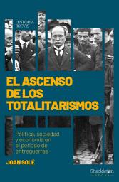 Icon image El ascenso de los totalitarismos: Política, sociedad y economía en el periodo de entreguerras