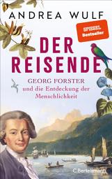 Icon image Der Reisende: Georg Forster und die Entdeckung der Menschlichkeit - SPIEGEL-Bestseller