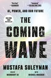 Icon image The Coming Wave: AI, Power, and Our Future