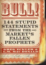 Icon image Bull!: 144 Stupid Statements from the Market's Fallen Prophets